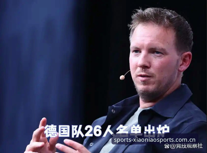 德国队26人大名单深度解析指南：诺伊尔回归与卡尔入选背后的故事